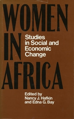 Women in Africa: Studies in Social and Economic Change by Hafkin, Nancy J.