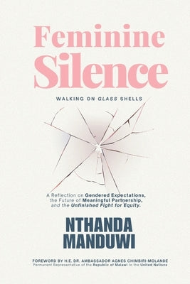 Feminine Silence: Walking on Glass Shells by Manduwi, Nthanda