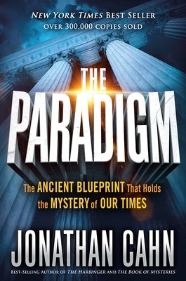 The Paradigm: The Ancient Blueprint That Holds the Mystery of Our Times by Cahn, Jonathan