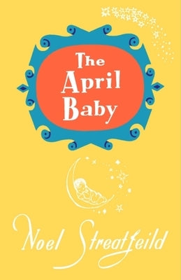 The April Baby by Streatfeild, Noel
