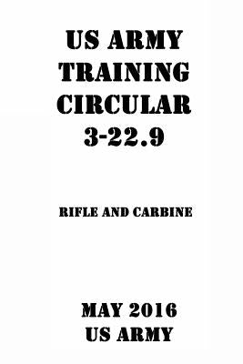 Us Army Training Circular 3-22.9 Rifle and Carbine by Us Army