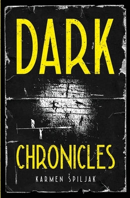 Dark Chronicles by Spiljak, Karmen