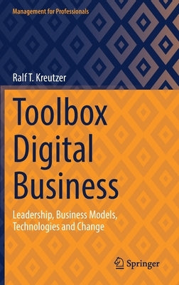 Toolbox Digital Business: Leadership, Business Models, Technologies and Change by Kreutzer, Ralf T.