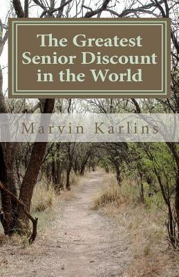 The Greatest Senior Discount in the World by Karlins, Marvin
