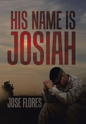 His Name Is Josiah by Flores, Jose