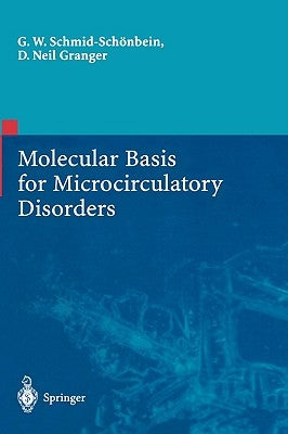 Molecular Basis for Microcirculatory Disorders by Schmid-Schönbein, Geert W.