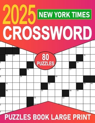 2025 New York Times Crossword Puzzles Book Large Print: Engaging Challenges for All Skill Levels by J. Marchese, Sharon