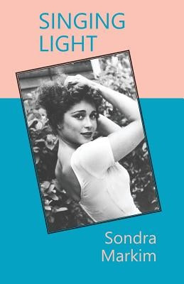 Singing Light: Becoming Me by Markim, Sondra