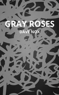 Gray Roses - Dave Nox by Nox, Dave