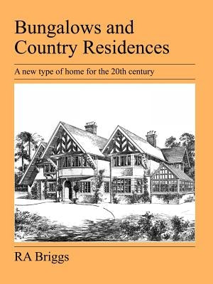Bungalows and Country Residences by Briggs, Robert Alexander