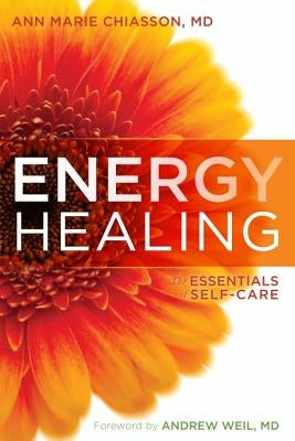 Energy Healing: The Essentials of Self-Care by Chiasson, Ann Marie