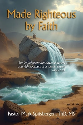 Made Righteous by Faith by Spitsbergen, Mark