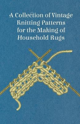 A Collection of Vintage Knitting Patterns for the Making of Household Rugs by Anon