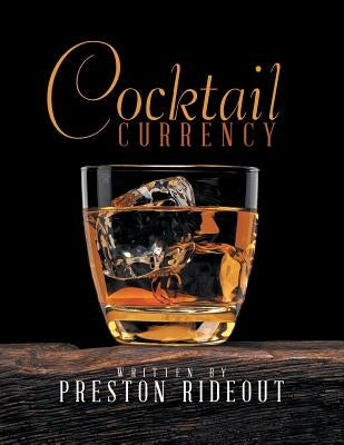 Cocktail Currency by Rideout, Preston