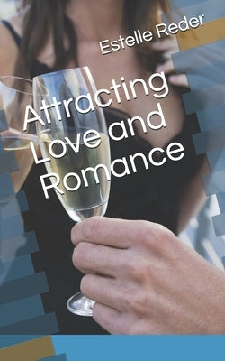 Attracting Love and Romance by Reder, Estelle