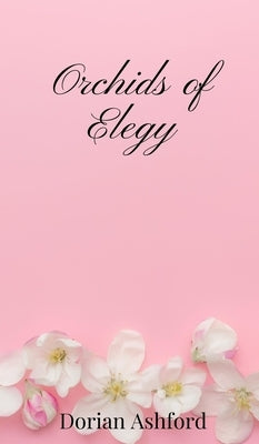 Orchids of Elegy by Ashford, Dorian