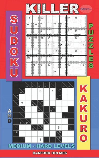 Killer sudoku puzzles and Kakuro.: Medium - hard levels. by Holmes, Basford