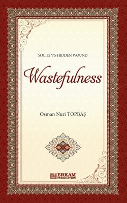 Society Hidden Wound - Wastefulness by Topbaş, Osman Nuri
