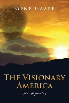 The Visionary America: The Beginning by Gaapf, Gene