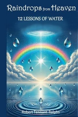 Raindrops From Heaven by Tennant-Ralphs, Robert