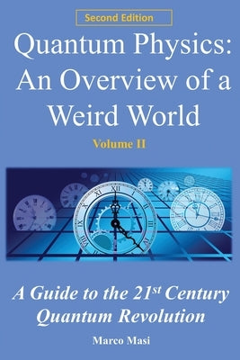 Quantum Physics: An overview of a weird world: A guide to the 21st century quantum revolution by Masi, Marco
