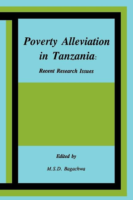 Poverty Alleviation in Tanzania by Bagachwa, M. S. D.