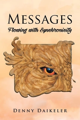 Messages: Flowing with Synchonicity by Daikeler, Denny