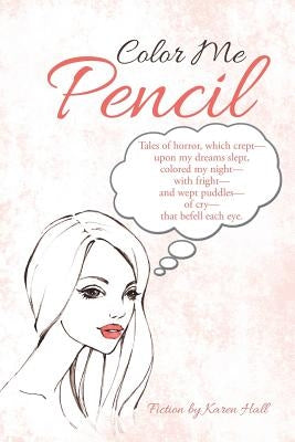 Color Me Pencil by Hall, Karen