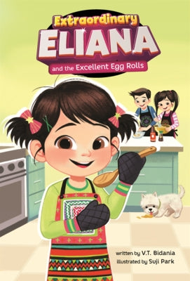 Extraordinary Eliana and the Excellent Egg Rolls by Bidania, V. T.