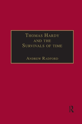 Thomas Hardy and the Survivals of Time by Radford, Andrew