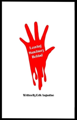 Leaving Sanctuary Behind by Augustine, Erik