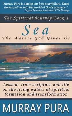Sea: The Waters God Gives Us by Pura, Murray