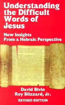 Understanding the Difficult Words of Jesus (REV) by Bivin, David