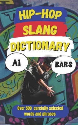 Hip-Hop Slang Dictionary: The Ultimate Guide to Rap, Street Talk & Urban Lingo by Fun, Slang