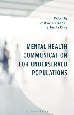 Mental Health Communication for Underserved Populations by Hernández, Leandra Hinojosa