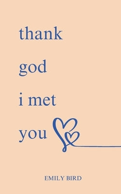 Thank God I Met You by Bird, Emily