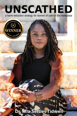 Unscathed: A Harm Reduction Strategy for Women of Color in the Workplace: A Harm Reduction Strategy for Women of Color in the Workplace by Setles-Tidwell