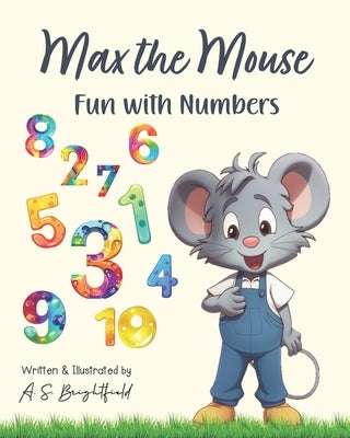 Max the Mouse: Fun with Numbers by Brightfield, A. S.
