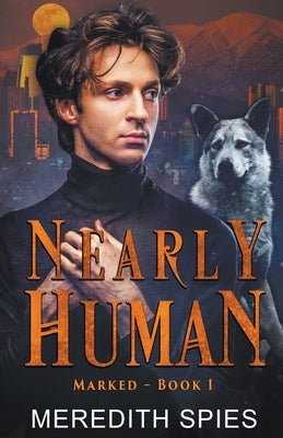Nearly Human (Marked, Book 1) by Spies, Meredith