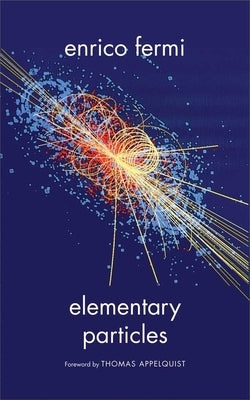 Elementary Particles by Fermi, Enrico