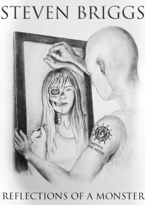 Reflections Of A Monster by Briggs, Steven