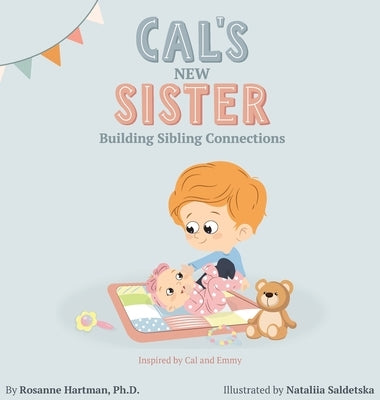 Cal's New Sister: Building Sibling Connections by Hartman, Rosanne L.