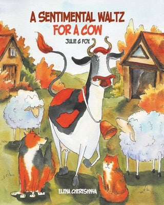 A Sentimental Waltz for a Cow by Fox, Julie G.
