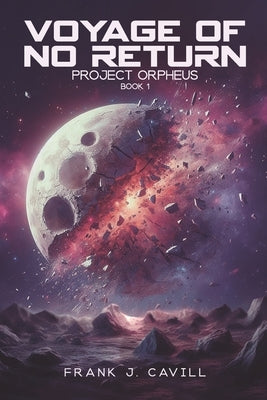 Voyage of No return: (Project Orpheus, Book 1) by Cavill, Frank J.