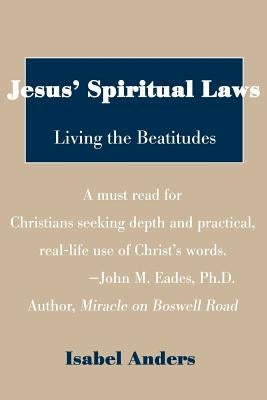 Jesus' Spiritual Laws: Living the Beatitudes by Anders, Isabel