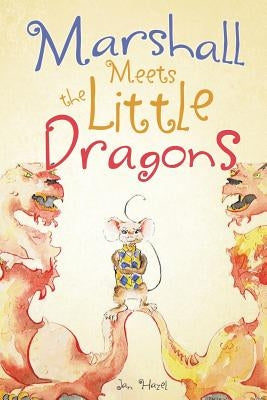 Marshall Meets the Little Dragons by Hazel, Jan