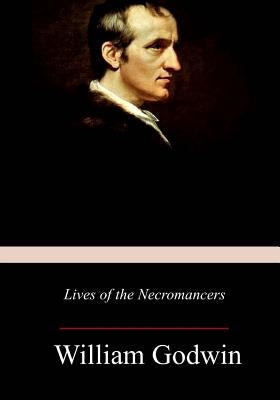 Lives of the Necromancers by Godwin, William