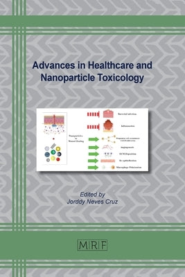 Advances in Healthcare and Nanoparticle Toxicology by Cruz, Jorddy