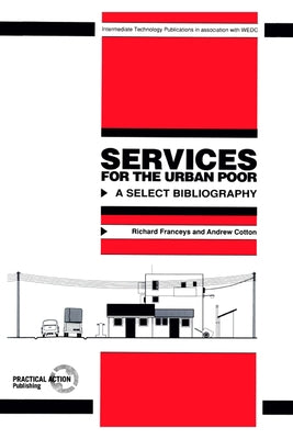 Services for the Urban Poor: A Select Bibliography by Franceys, Richard