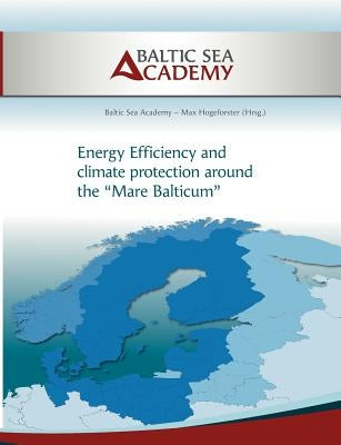 Energy Efficiency and climate protection around the Mare Balticum by Hogeforster, Max